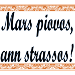 Mars piovos, ann strassos!