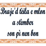 Braje’d tèila e mlon a stèmber son pì nen bon